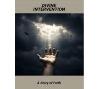 Divine Intervention: A Story Of Faith
