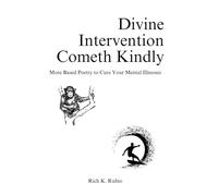 Divine Intervention Cometh Kindly: More Based Poetry to Cure Your Mental Illnesses
