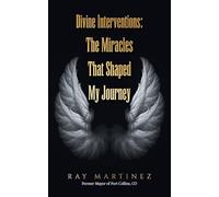 Divine Interventions: The Miracles That Shaped My Journey
