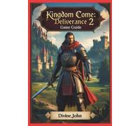 KINGDOM COME: DELIVERANCE 2 GAME GUIDE: Shadow of fallen kingdom