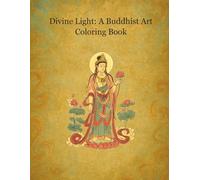 Divine Light: A Buddhist Art Coloring Book