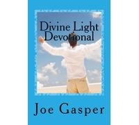 Divine Light Devotional: Spiritual Encounter With God: Volume 1 (Divine Encounter With God)