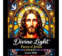 Divine Light: Faces of Jesus: 40 Sacred Stained Glass Portraits to Color and Reflect