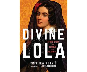 Divine Lola: A True Story of Scandal and Celebrity