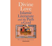 Divine Love: Islamic Literature and the Path to God