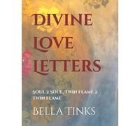 Divine Love Letters: Soul 2 Soul, Twin Flame 2 Twin Flame