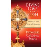 Divine Love Made Flesh: The Holy Eucharist as the Sacrament of Charity