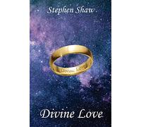 Divine Love: Radical Self Love And Profound Spiritual Relationships. Best Self Love Books And Personal Growth Books And Self Inspiration Books.: 8 ... Awakening and Spiritual Enlightenment)