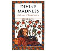 Divine Madness: Archetypes of Romantic Love