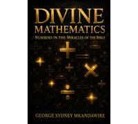 Divine Mathematics: Numbers in the Miracles of the Bible