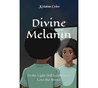 Divine Melanin: To the Light Still Learning to Love the Mirror (Divine Melanin: A Library for the Soul)