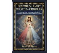 DIVINE MERCY CHAPLET AND NOVENA PRAYERBOOK: A Powerful 9-Day Devotional for Healing, Forgiveness, and Unshakable Trust in God’s Mercy