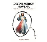 DIVINE MERCY NOVENA: A 9-Day Journey into God’s Infinite Mercy with Rosary, Litany and extra prayers