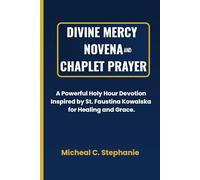 Divine Mercy Novena and Chaplet Prayer: Holy Hour Devotion Inspired by Saint Faustina for Healing and Grace