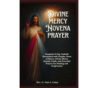 DIVINE MERCY NOVENA PRAYER: Complete 9-Day Catholic Devotional with Chaplet, Hour of Mercy, Divine Mercy Sunday Guide, and Powerful Prayers for Healing and Forgiveness