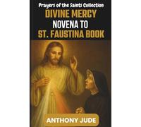 DIVINE MERCY NOVENA TO ST. FAUSTINA BOOK: Trust, Forgiveness, and the Promise of God’s Endless Mercy - A Powerful Nine-Day Prayer Guide from the Prayers of the Saints Collection