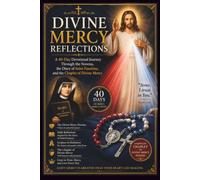 DIVINE MERCY REFLECTIONS: A 40-Day Devotional Journey Through the Novena, the Diary of Saint Faustina, and the Chaplet of Divine Mercy