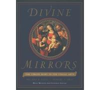 Divine Mirrors: The Virgin Mary in the Visual Arts