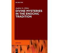Divine Mysteries in the Enochic Tradition: 11 (Ekstasis: Religious Experience from Antiquity to the Middle Ages, 11)