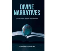 Divine Narratives: A Collection of Inspiring Biblical Stories