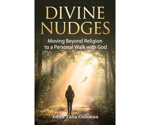 DIVINE NUDGES: Moving Beyond Religion to a Personal Walk with God