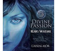 Divine Passion-Rain Water Music for Meditation, Creative Trance & Lucid Dreaming