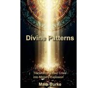 Divine Patterns: Transforming Your Crisis into Ministry Explosion