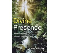 Divine Presence: An Introduction to Christian Theology