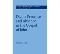 Divine Presence and Absence in the Gospel of John