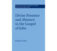 Divine Presence and Absence in the Gospel of John