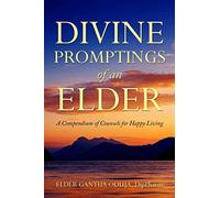Divine Promptings of an Elder: A Compendium of Counsels for Happy Living