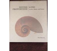 Divine Proportion: Phi in Art, Nature, And Science
