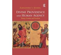 Divine Providence and Human Agency: Trinity, Creation and Freedom
