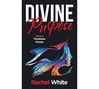 Divine Purpose: Rising in Feminine Power