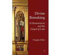 Divine Remaking: St Bonaventure and the Gospel of Luke