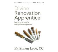 Divine Renovation Apprentice: Learning to Lead a Disciple-Making Parish