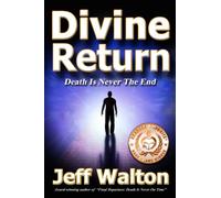 Divine Return: Death Is Never The End