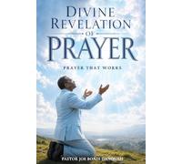 Divine Revelation of Prayer: Prayer That Works