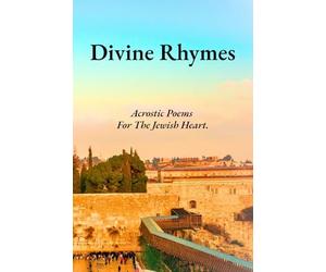 Divine Rhymes: Acrostic Poems For The Jewish Heart.