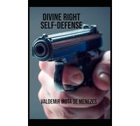 DIVINE RIGHT SELF-DEFENSE: CRIMINAL LAW