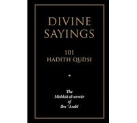 Divine Sayings: 101 Hadith Qudsi