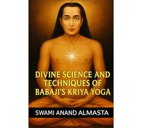 DIVINE SCIENCE AND TECHNIQUES OF BABAJI'S KRIYA YOGA