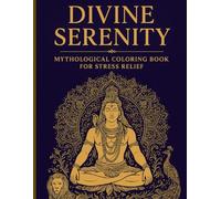 Divine Serenity: Mythological Coloring Book for Stress Relief