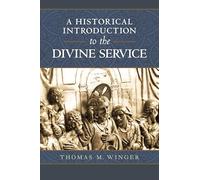 Divine Service: A Historical Introduction , The