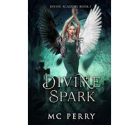 Divine Spark: A Dark Why-Choose Academy Romantasy with Fated Mates, Forbidden Magic, and Dangerous Power (Divine Academy)