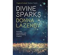 Divine Sparks: Everyday Encounters With God's Incoming Kingdom