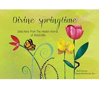 Divine Springtime: Selections from the Hidden Words of Bahá'u'lláh