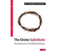 Divine Substitute, The: The Atonement in the Bible and History