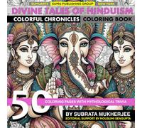 Divine Tales of Hinduism- Colorful Chronicles: Explore the Epic Adventures of Hindu Gods and Goddesses Through Intricate Coloring Pages and Detailed Descriptions of Their Legendary Stories