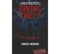 Divine Theft: Mormonism's Multi-Billion-Dollar Power and the Stolen Savior - A True Crime Exposé of the Faith That Rewrote Christ (Identity Heist Book 2)